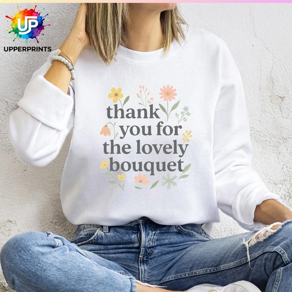 Floral Thank you for the Lovely Bouquet Sweatshirt | Showgirl Lyric Swiftie Gift