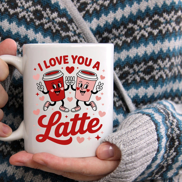 I Love You A Latte Mug – Valentine’s Day Coffee Cup – Couple Mug – Romantic Gift for Him or Her – Double Sided Print