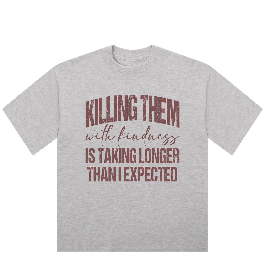 Sarcastic Killing them with kindness Oversized Ladies T-Shirt