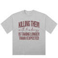 Sarcastic Killing them with kindness Oversized Ladies T-Shirt