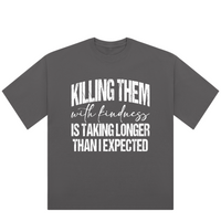 Sarcastic Killing them with kindness Oversized Ladies T-Shirt