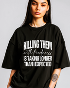 Sarcastic Killing them with kindness Oversized Ladies T-Shirt
