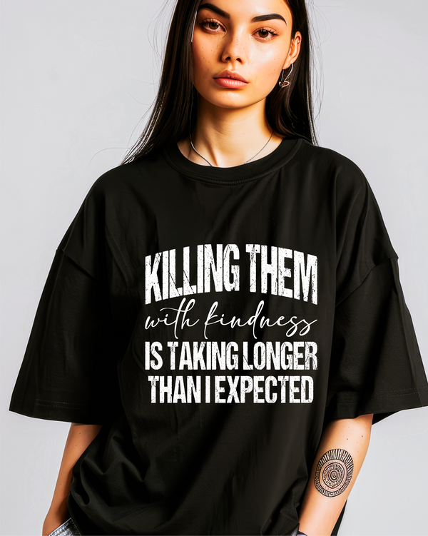 Sarcastic Killing them with kindness Oversized Ladies T-Shirt
