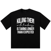 Sarcastic Killing them with kindness Oversized Ladies T-Shirt