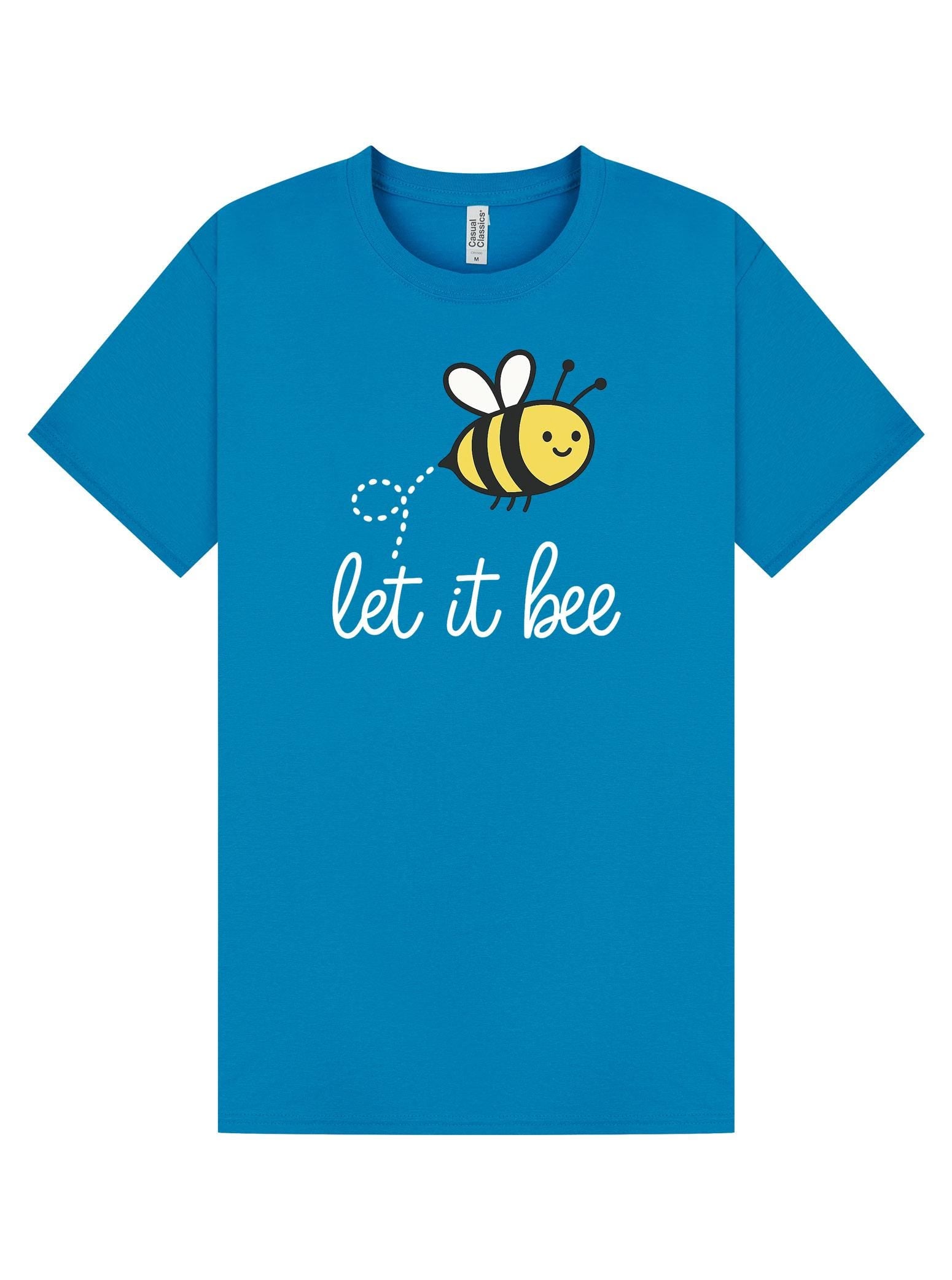 Let It Bee T-Shirt | Bee Graphic Tee | Nature Lover Gift | Funny Positive Quote Shirt