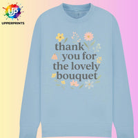 Floral Thank you for the Lovely Bouquet Sweatshirt | Showgirl Lyric Swiftie Gift