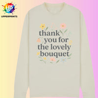 Floral Thank you for the Lovely Bouquet Sweatshirt | Showgirl Lyric Swiftie Gift