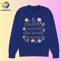 Floral Thank you for the Lovely Bouquet Sweatshirt | Showgirl Lyric Swiftie Gift