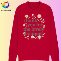 Floral Thank you for the Lovely Bouquet Sweatshirt | Showgirl Lyric Swiftie Gift