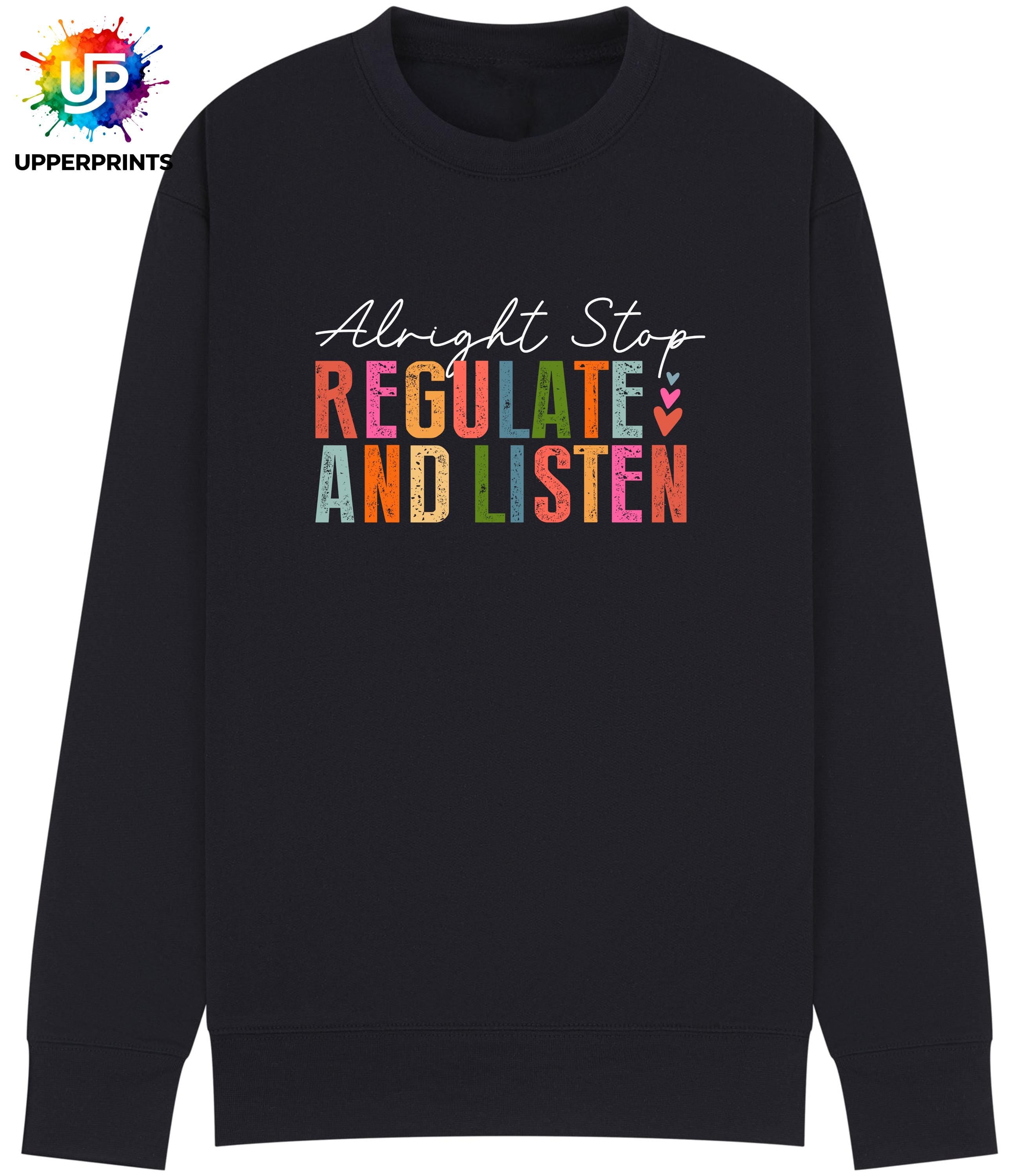 Alright Stop Regulate and Listen Sweatshirt | Positive Mental Health Jumper | Self Care Quote Sweatshirt | Inclusive Unisex Crewneck S–5XL