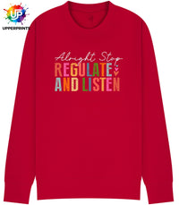 Alright Stop Regulate and Listen Sweatshirt | Positive Mental Health Jumper | Self Care Quote Sweatshirt | Inclusive Unisex Crewneck S–5XL