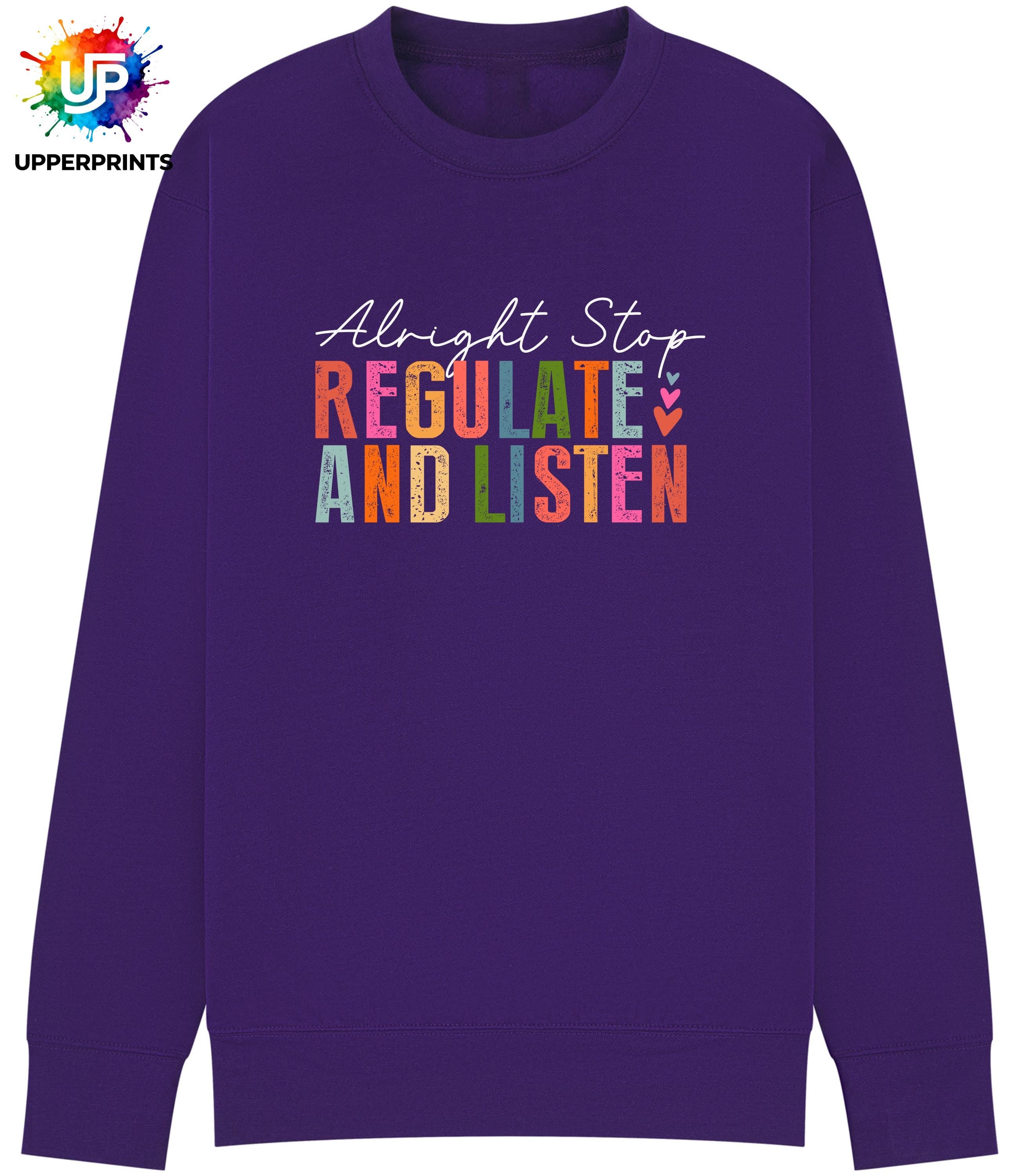 Alright Stop Regulate and Listen Sweatshirt | Positive Mental Health Jumper | Self Care Quote Sweatshirt | Inclusive Unisex Crewneck S–5XL