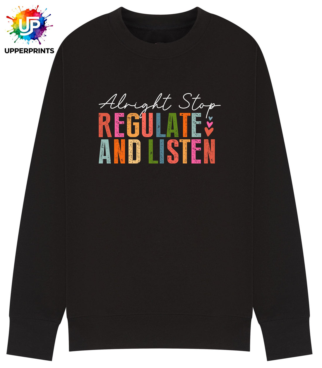 Alright Stop Regulate and Listen Sweatshirt | Positive Mental Health Jumper | Self Care Quote Sweatshirt | Inclusive Unisex Crewneck S–5XL
