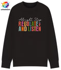 Alright Stop Regulate and Listen Sweatshirt | Positive Mental Health Jumper | Self Care Quote Sweatshirt | Inclusive Unisex Crewneck S–5XL