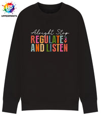 Alright Stop Regulate and Listen Sweatshirt | Positive Mental Health Jumper | Self Care Quote Sweatshirt | Inclusive Unisex Crewneck S–5XL