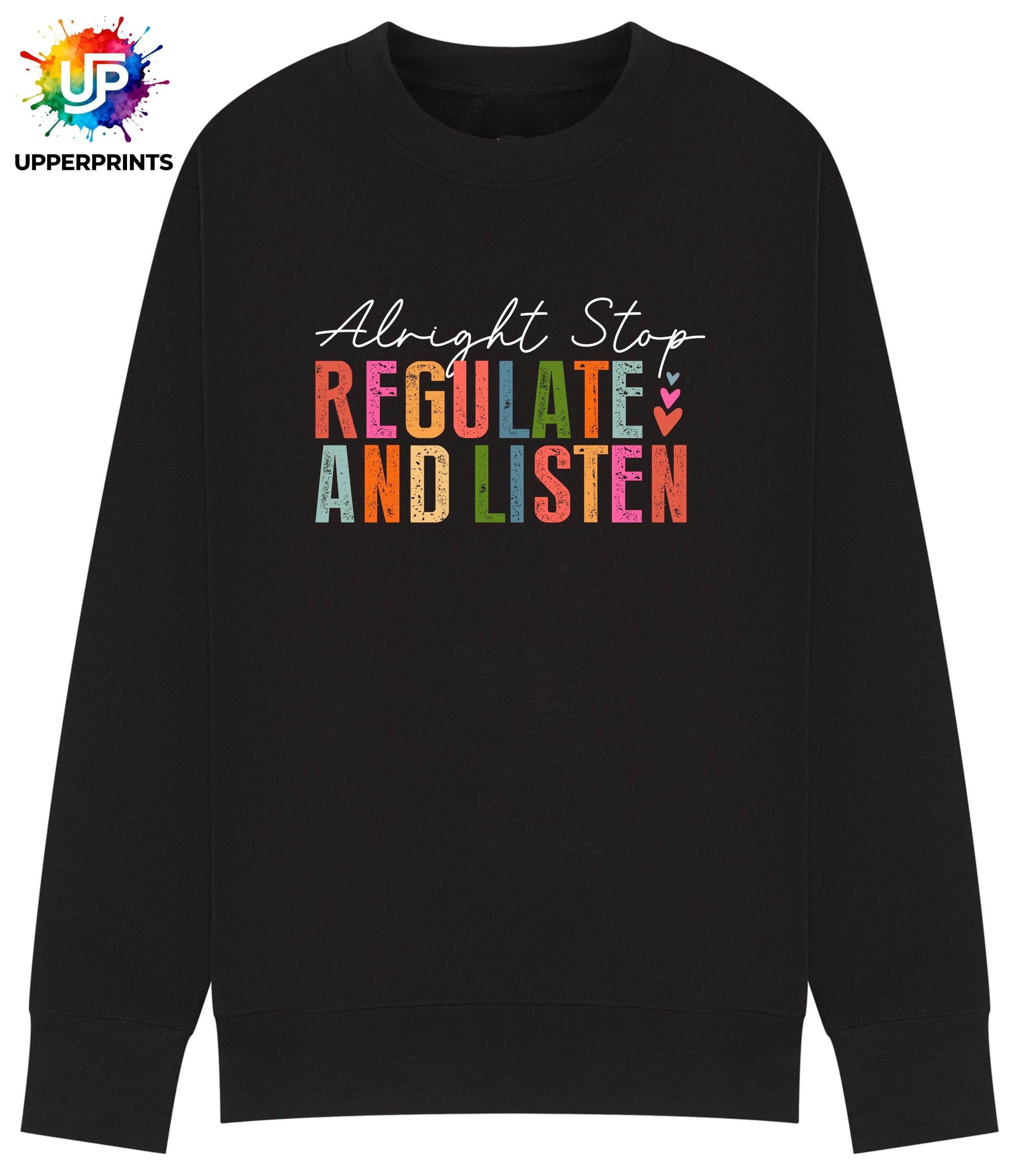 Alright Stop Regulate and Listen Sweatshirt | Positive Mental Health Jumper | Self Care Quote Sweatshirt | Inclusive Unisex Crewneck S–5XL
