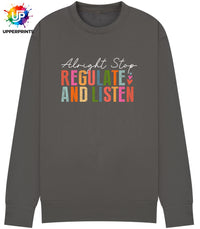 Alright Stop Regulate and Listen Sweatshirt | Positive Mental Health Jumper | Self Care Quote Sweatshirt | Inclusive Unisex Crewneck S–5XL