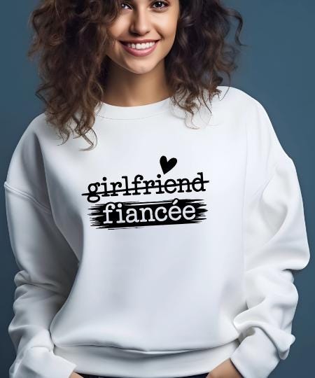 Girlfriend to Fiancée Sweatshirt | Engagement Gift for Her | Proposal Sweater | Bride To Be Jumper | Plus sizes