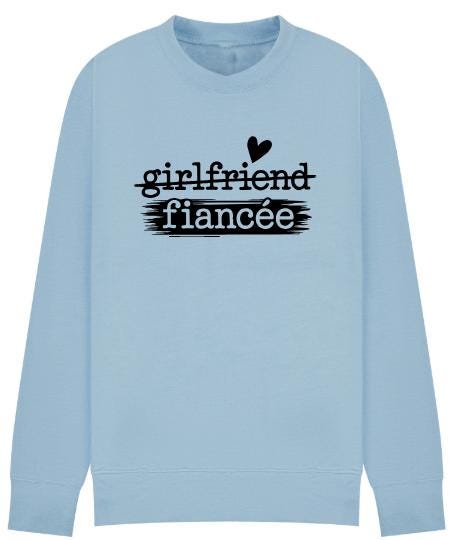 Girlfriend to Fiancée Sweatshirt | Engagement Gift for Her | Proposal Sweater | Bride To Be Jumper | Plus sizes