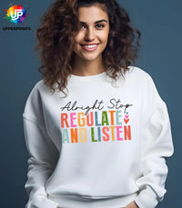 Alright Stop Regulate and Listen Sweatshirt | Positive Mental Health Jumper | Self Care Quote Sweatshirt | Inclusive Unisex Crewneck S–5XL