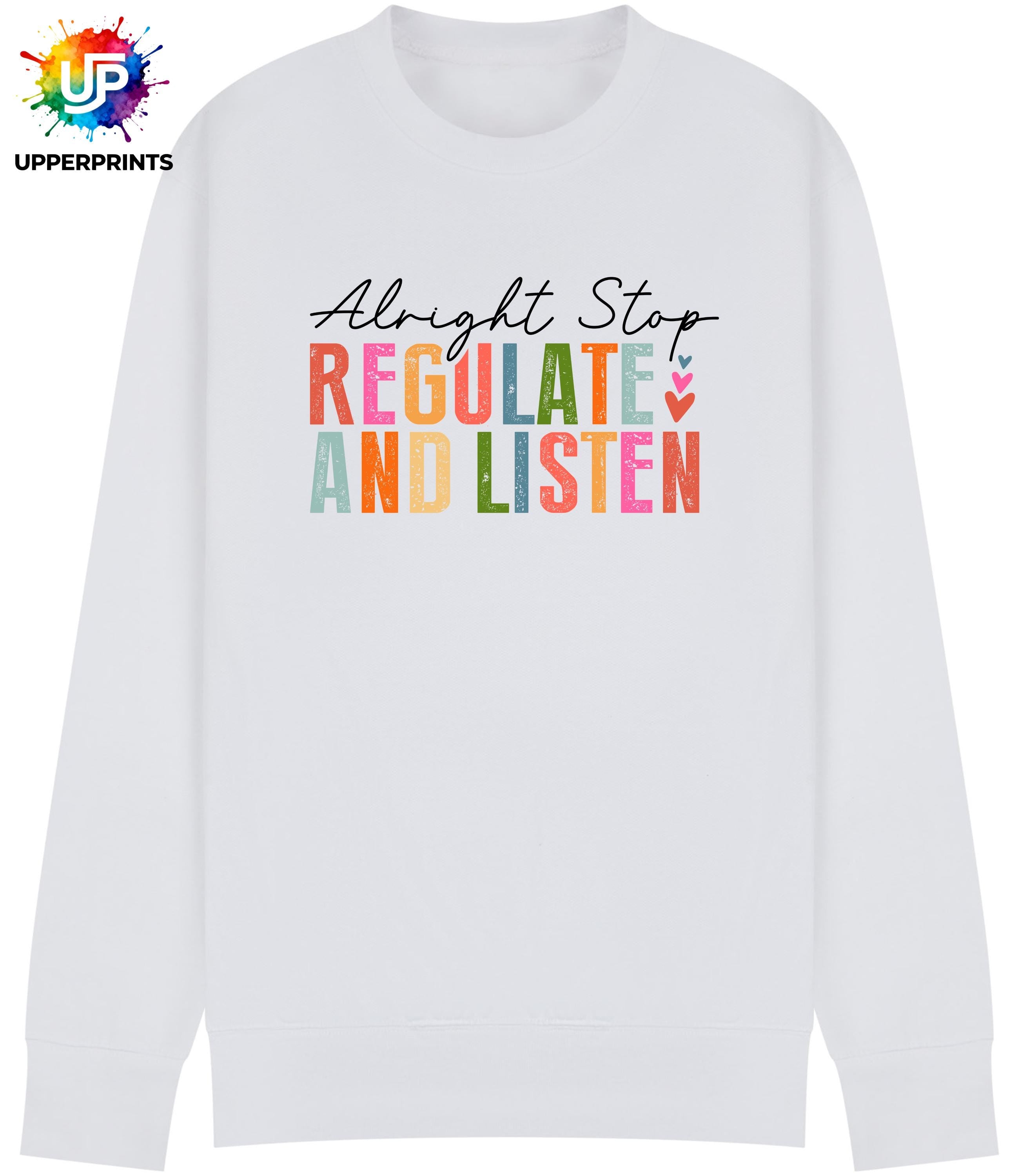 Alright Stop Regulate and Listen Sweatshirt | Positive Mental Health Jumper | Self Care Quote Sweatshirt | Inclusive Unisex Crewneck S–5XL