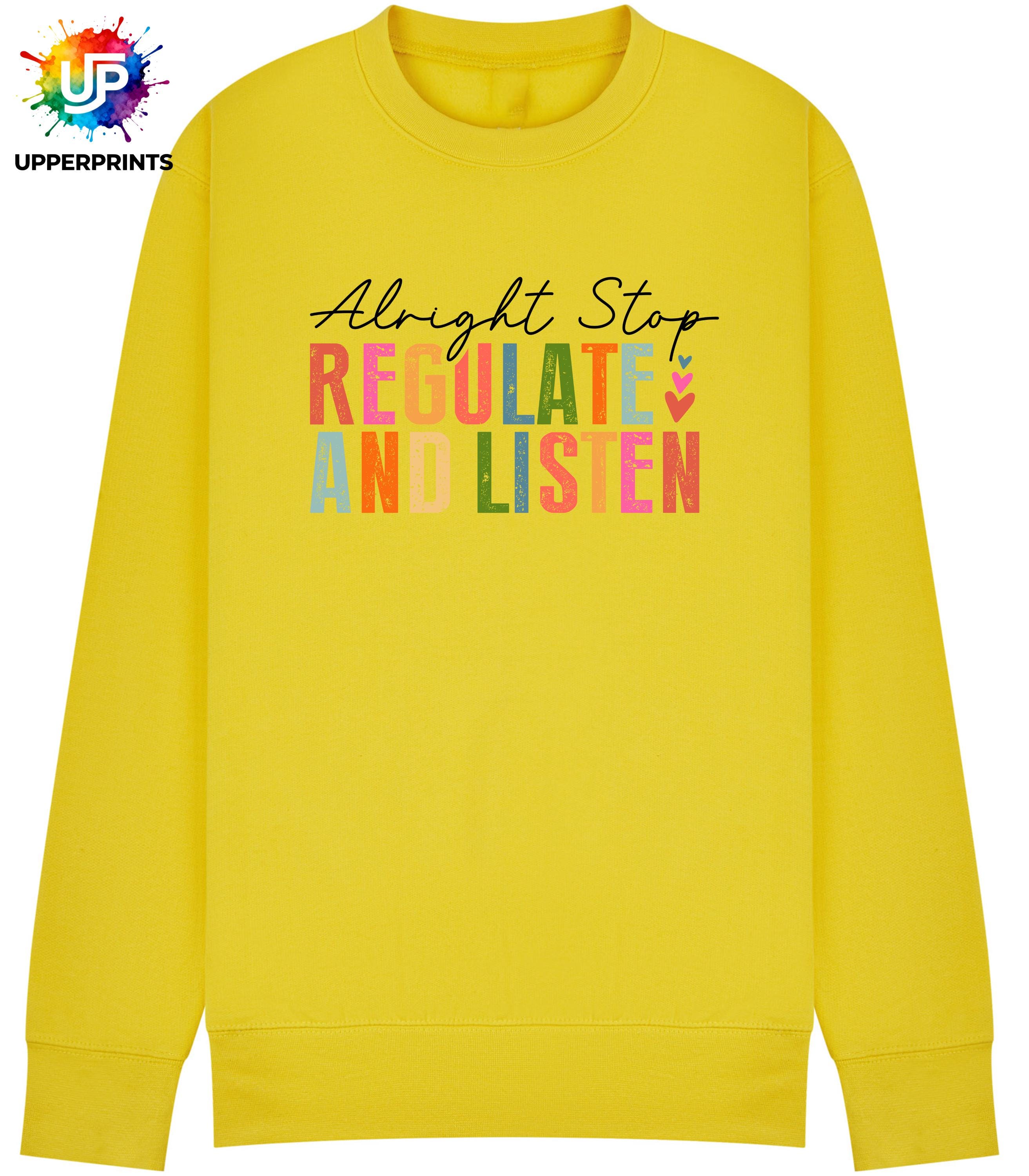 Alright Stop Regulate and Listen Sweatshirt | Positive Mental Health Jumper | Self Care Quote Sweatshirt | Inclusive Unisex Crewneck S–5XL