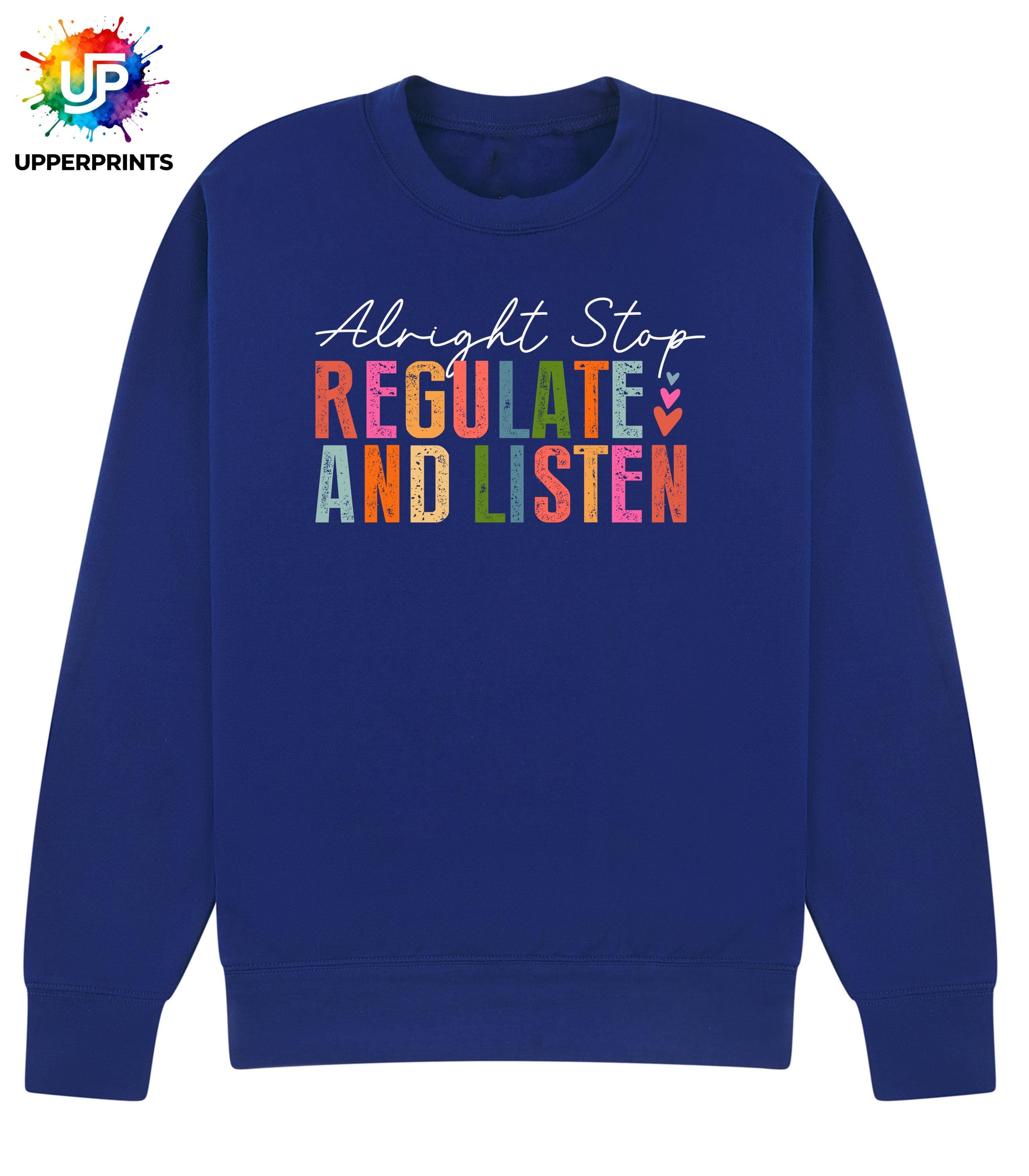 Alright Stop Regulate and Listen Sweatshirt | Positive Mental Health Jumper | Self Care Quote Sweatshirt | Inclusive Unisex Crewneck S–5XL