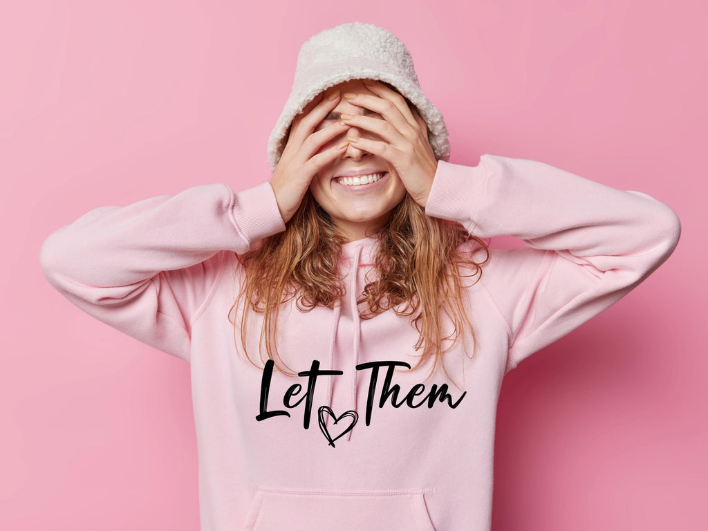 Let Them Hoodie – Motivational Quote hood – Plus sizes – Positive Vibes & Self love