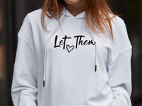 Let Them Hoodie – Motivational Quote hood – Plus sizes – Positive Vibes & Self love