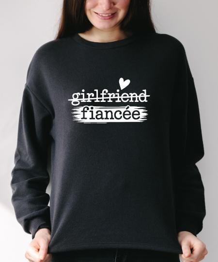 Girlfriend to Fiancée Sweatshirt | Engagement Gift for Her | Proposal Sweater | Bride To Be Jumper | Plus sizes