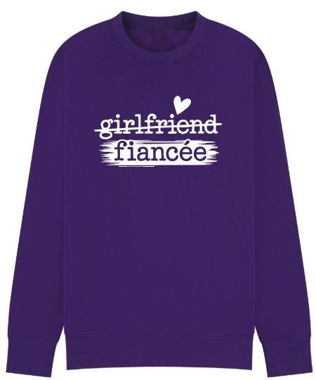 Girlfriend to Fiancée Sweatshirt | Engagement Gift for Her | Proposal Sweater | Bride To Be Jumper | Plus sizes